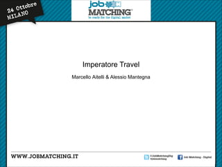 Imperatore Travel
Marcello Aitelli & Alessio Mantegna

 