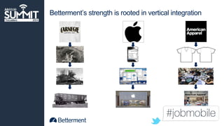 Betterment’s strength is rooted in vertical integration 
 