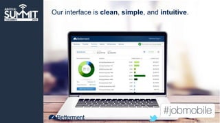 Our interface is clean, simple, and intuitive. 
 