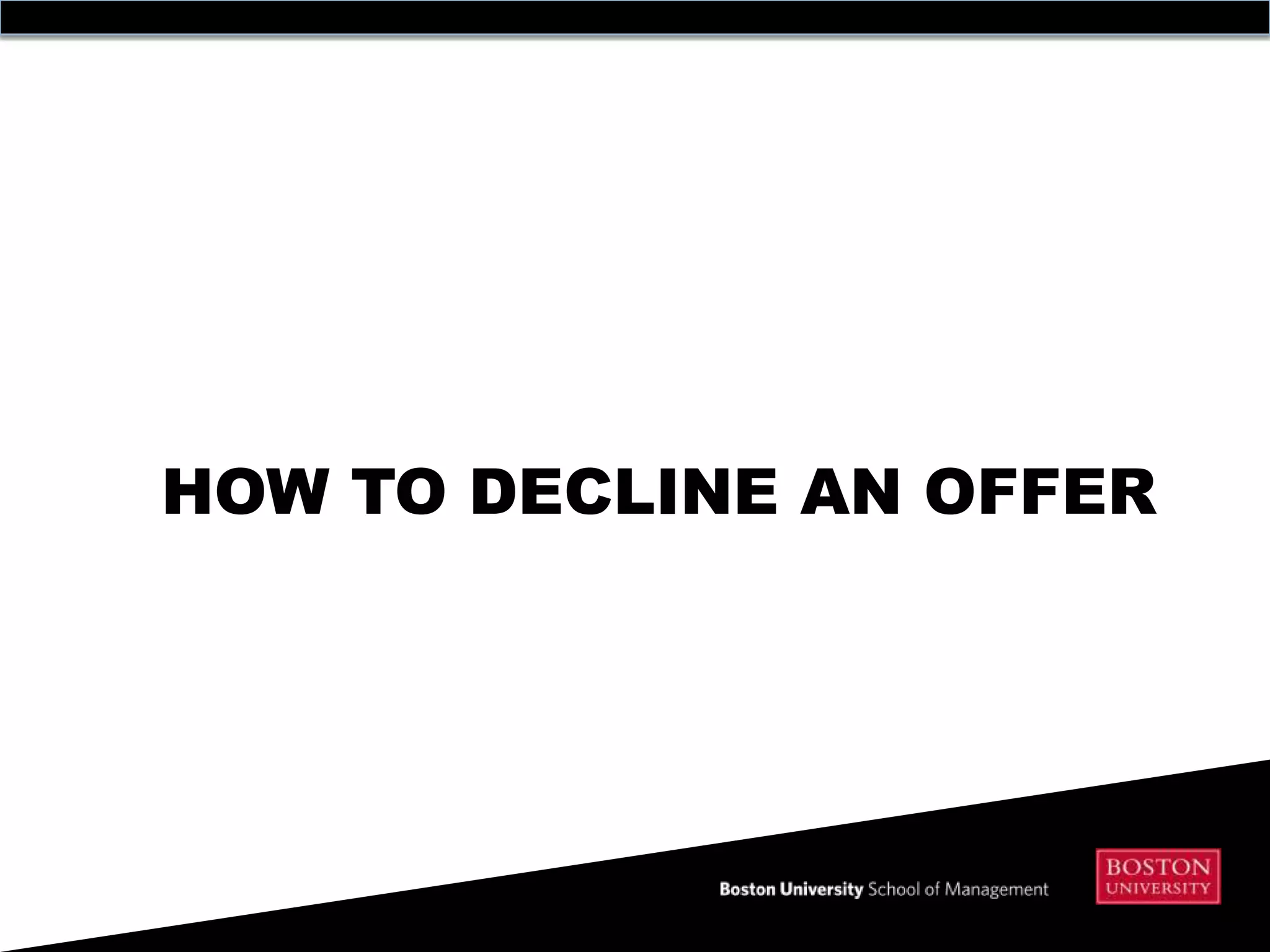 HOW TO DECLINE AN OFFER
 