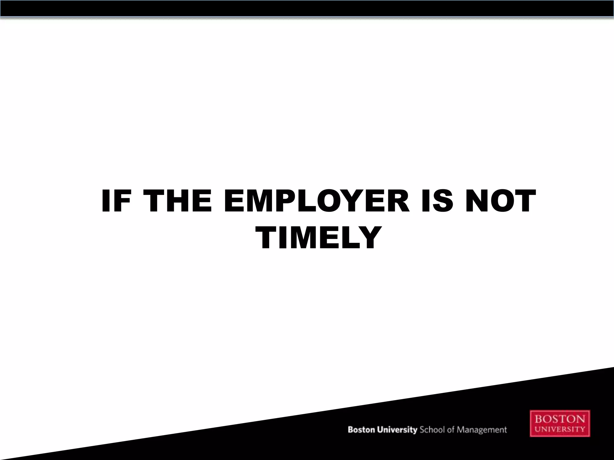 IF THE EMPLOYER IS NOT
        TIMELY
 