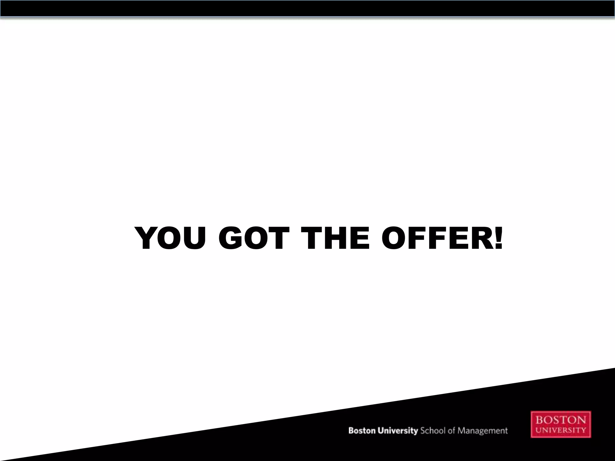 YOU GOT THE OFFER!
 