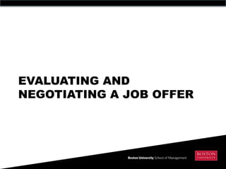 EVALUATING AND
NEGOTIATING A JOB OFFER
 