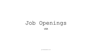 Job Openings
USA
gerri0024@live.com
 