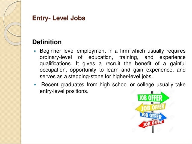 Featured image of post What Is The Meaning Of Entry Level Jobs / Graduates who have relevant workplace experience tend to be more valued by employers, and this makes internships an attractive prospect.