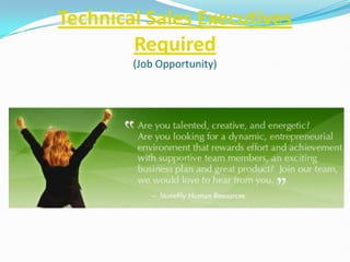 Technical Sales Executives
        Required
        (Job Opportunity)
 
