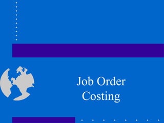 Job Order
Costing
 