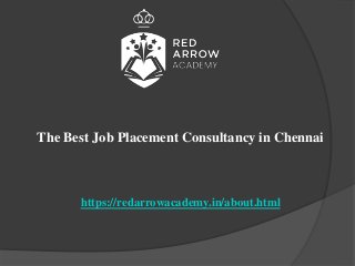 The Best Job Placement Consultancy in Chennai
https://redarrowacademy.in/about.html
 