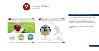 7
LEICESTER CARIBBEAN CRICKET CLUB
This team work project consisted in the redesign of the Leicester
Caribbean Cricket Club website. Also a logo was designed with
the aim of create a strong and recognizable identity.
Through the use of good quality images and an appropiate
distribution of the content, the website engage the users and has
a nice and clean aesthetic.
The software used for the creation of this project is Adobe Illus-
trator CS6
De Montfort University: Square Mile (Leicester)
Volunteer project (2016)
 
