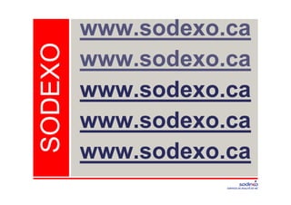 www.sodexo.ca
SODEXO   www.sodexo.ca
         www.sodexo.ca
         www.sodexo.ca
         www.sodexo.ca
 