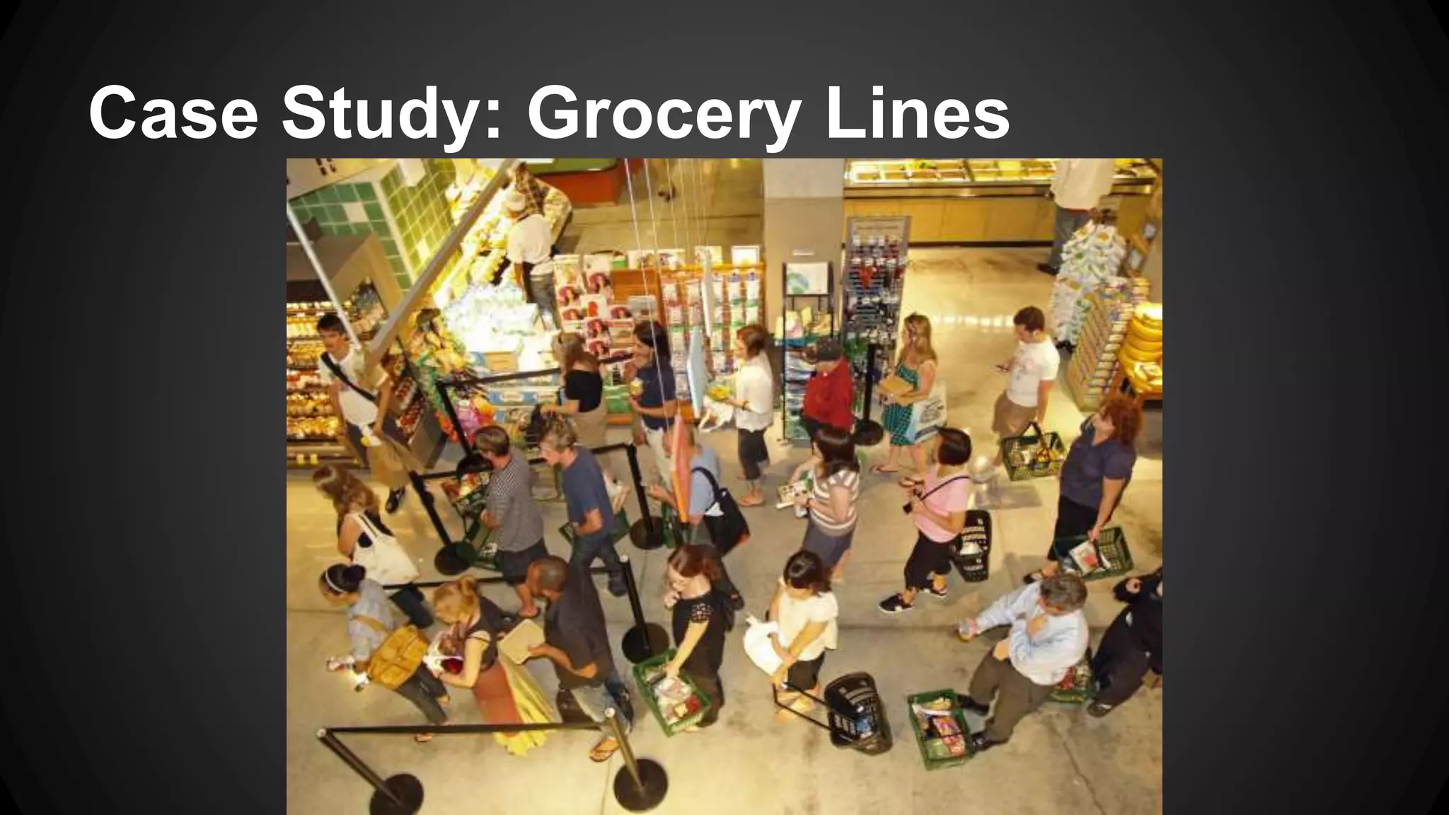 Case Study: Grocery Lines 
 