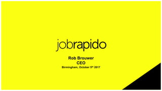 Rob Brouwer
CEO
Birmingham, October 5th 2017
 
