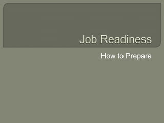 How to Prepare
 