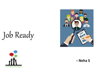 Job Ready
- Neha S
 