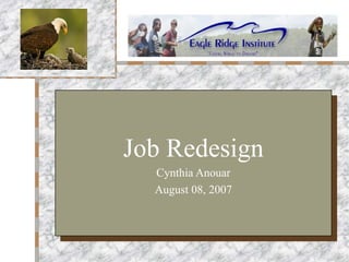 Job Redesign Cynthia Anouar August 08, 2007 