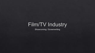 Film/TV Industry
Showrunning / Screenwriting
 