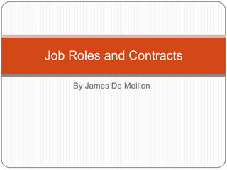 Job Roles and Contracts

    By James De Meillon
 