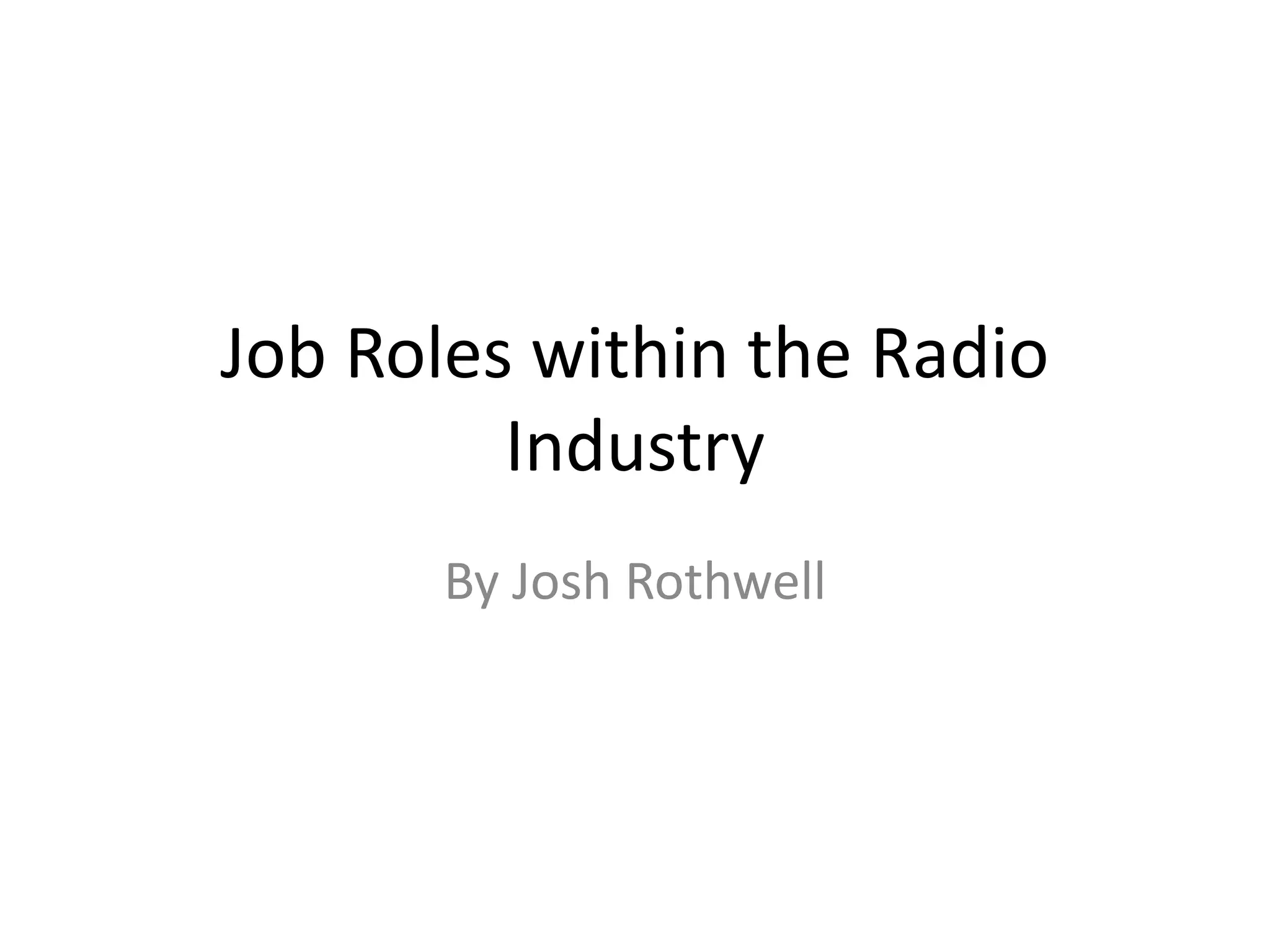 Job roles within the radio industry PPT