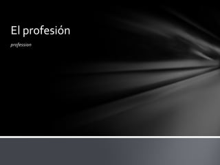 professionEl profesión