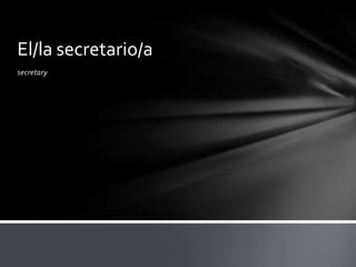 secretaryEl/la secretario/a
