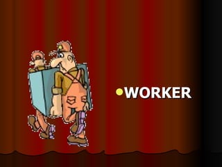 WORKER 