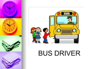 BUS DRIVER
 