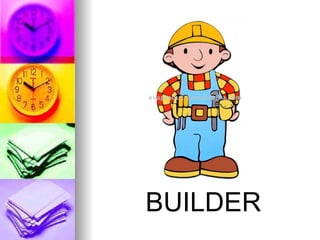 BUILDER
 