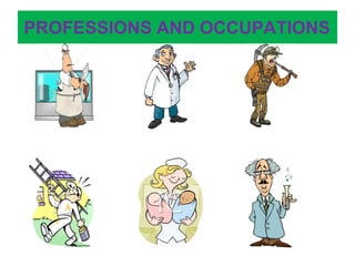 PROFESSIONS AND OCCUPATIONS
 