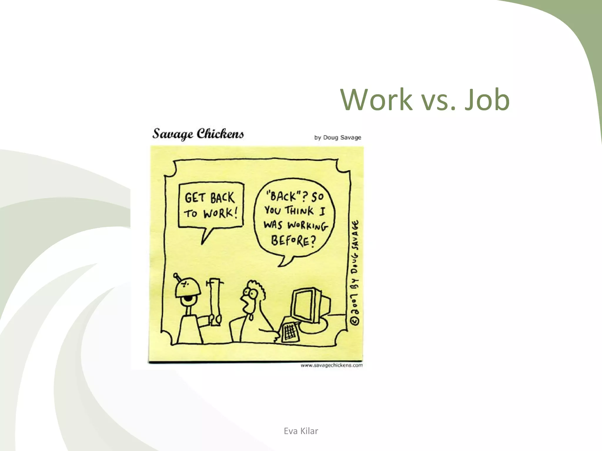 Work vs. Job
Eva Kilar