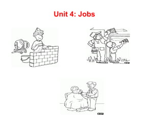Unit 4: Jobs 
 