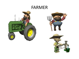 FARMER
 