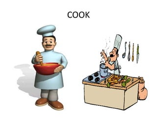 COOK
 