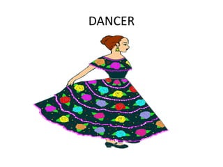 DANCER
 