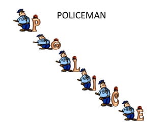 POLICEMAN
 