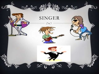 SINGER
 
