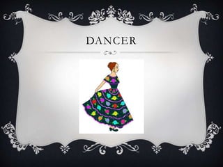 DANCER
 