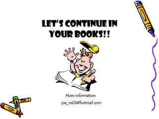 Let’s continue in your books!! More information:  [email_address] 
