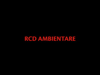 RCD AMBIENTARE
 
