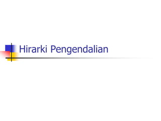 Hirarki Pengendalian
 