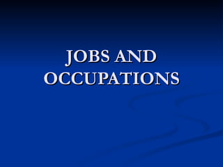 JOBS AND OCCUPATIONS 