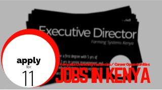 JOBSINKENYA
apply
for
11
KenyattaUniversityVacancies/CareerOpportunities
 