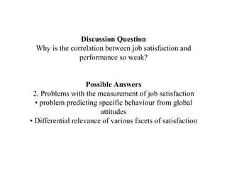 Discussion QuestionWhy is the correlation between job satisfaction andperformance so weak?Possible Answers2. Problems with...