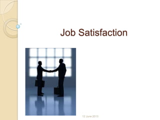 Job Satisfaction
12 June 2013
 