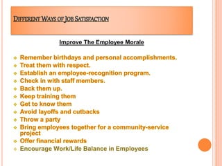 Improve The Employee Morale
 Encourage Work/Life Balance in Employees
 