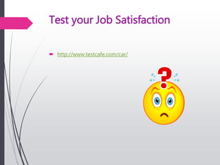 Test your Job Satisfaction
 http://www.testcafe.com/car/
 