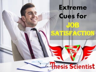 Extreme
Cues for
JOB
SATISFACTION
 