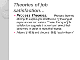 Job satisfaction
                                   is an attitude
                                   rather than a
      ...