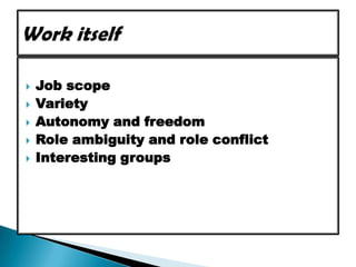 Job scopeVarietyAutonomy and freedomRole ambiguity and role conflictInteresting groupsWork itself