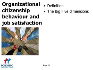 Organizational
citizenship
behaviour and
job satisfaction
• Definition
• The Big Five dimensions
Page 30
 