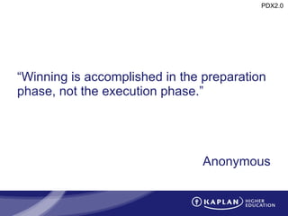 “ Winning is accomplished in the preparation phase, not the execution phase.” Anonymous 